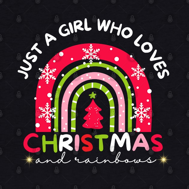 Just A Girl Who Loves Christmas and Rainbows - Funny Christmas - Christmas Rainbow by MyVictory